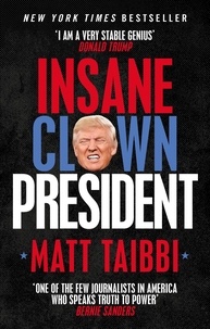 Matt Taibbi - Insane Clown President - Dispatches from the American Circus.