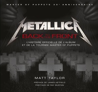 Matt Taylor et James Hetfield - Metallica, back to the front - L'histoire officielle de l'album et de la tournée Master of puppets.
