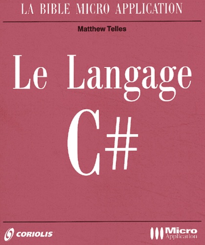 Matt Telles - Le Langage C#. Avec Cd-Rom.