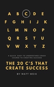  Matt Weik - The 20 C's That Create Success.
