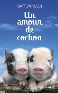 Matt Whyman - Un amour de cochon.