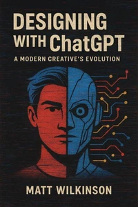 Designing with ChatGPT A Modern Creative’s Evolution