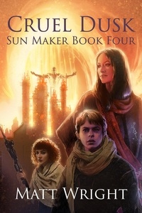  Matt Wright et  James L. Cook - Cruel Dusk - The Sun Maker Saga, #4.