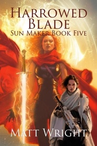  Matt Wright et  James L. Cook - Harrowed Blade - The Sun Maker Saga, #5.