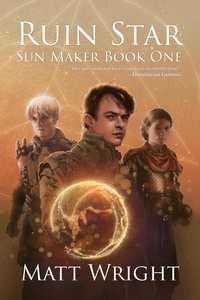  Matt Wright et  James L. Cook - Ruin Star - The Sun Maker Saga, #1.