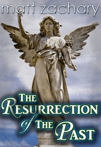  Matt Zachary - The Resurrection of the Past - The Billionaire Bachelor Series, #3.