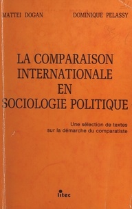 Mattei Dogan et Dominique Pélassy - La comparaison internationale en sociologie politique : une sélection de textes sur la démarche du comparatiste.