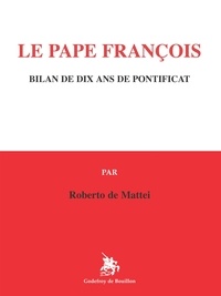 Mattei roberto De - Le Pape François - Bilan de dix ans de pontificat.