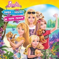  Mattel et Michalina Roś - Barbie - Barbie i siostry na tropie piesków.