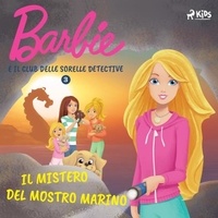  Mattel et Raffaella Casati - Barbie e il Club delle Sorelle Detective 3 - Il mistero del mostro marino.