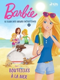  Mattel et Aurélie Dupont - Barbie - Le Club des sœurs détectives 4 - Bouteilles à la mer.