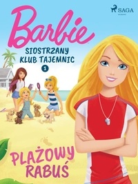  Mattel et Michalina Roś - Barbie - Siostrzany klub tajemnic 1 - Plażowy rabuś.
