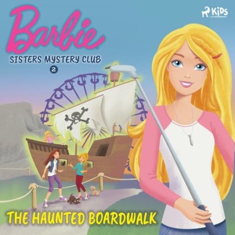  Mattel et Kristen King - Barbie - Sisters Mystery Club 2 - The Haunted Boardwalk.