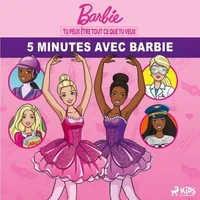 Barbie - Tu peux être tout ce que tu veux - 5 minutes avec Barbie