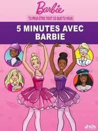 Barbie - Tu peux être tout ce que tu veux - 5 minutes avec Barbie