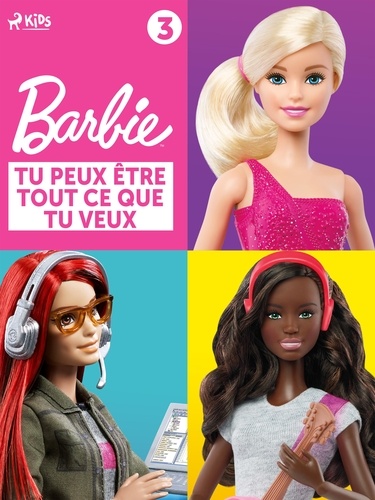  Mattel et Virginie Ebongué - Barbie Tu peux être tout ce que tu veux, Collection 3.