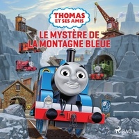  Mattel et Marie Timothée Mackowiak - Thomas et ses amis - Le Mystère de la montagne bleue.