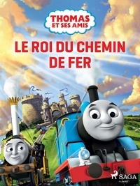 Téléchargement gratuit de livres Google en ligne Thomas et ses amis – Le Roi du chemin de fer par Mattel, Timothée Mackowiak FB2 PDF iBook 9788726867091 en francais