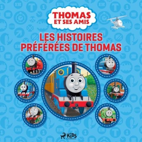  Mattel et Marie Timothée Mackowiak - Thomas et ses amis - Les Histoires préférées de Thomas.