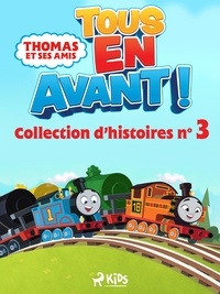  Mattel et Timothée Mackowiak - Thomas et ses amis - Tous en avant ! - Collection d’histoires n°3.