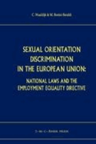 Matteo Bonini-Baraldi et Kees Waaldijk - Sexual Orientation Discrimination in the European Union - National Laws and the Employment Equality Directive.