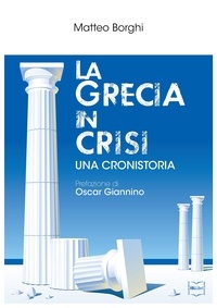 Matteo Borghi - La Grecia in crisi: una cronistoria.