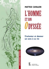 Epub gratuit L'homme et son odyssée  - S'orienter et donner un sens à sa vie 9791032632871 PDB ePub CHM par Matteo Cavaleri