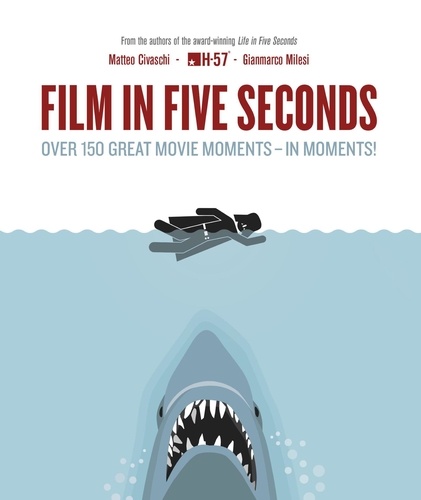 Film in Five Seconds. Over 150 Great Movie Moments - in Moments!