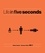 Life in Five Seconds. The Short Story of Absolutely Everything