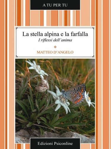 Matteo D'Angelo - La stella alpina e la farfalla. I riflessi dell'anima.