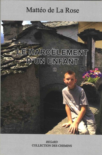 Mattéo de La Rose - Le harcèlement d'un enfant.