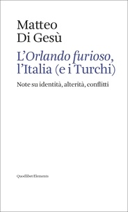 Matteo Di Gesù - L’Orlando furioso, l’Italia (e i Turchi) - Note su identità, alterità, conflitti.