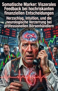 Somatische Marker: Viszerales Feedback bei hochriskanten finanziellen Entscheidungen