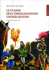 Matteo Ficara - Le stanze dell'Immaginazione Underground.