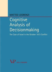 Cognitive Analysis of Decisionmaking. The Case of Israel in the October 1973 Conflict