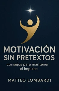 Motivación sin Pretextos: Consejos para Mantener el Impulso