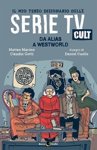 Matteo Marino et Claudio Gotti - Il mio terzo dizionario delle Serie TV Cult.