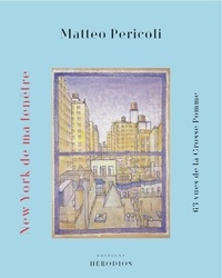 Matteo Pericoli - New York de ma fenêtre - 63 vues de la Grosse Pomme.