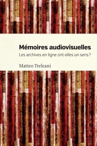 Matteo Treleani - Mémoires audiovisuelles - Les archives en ligne ont-elles un sens ?.