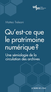 Matteo Treleani - Qu'est-ce que le patrimoine numérique ? - Une sémiologie de la circulation des archives.
