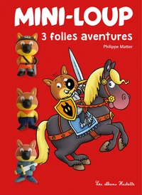 3 folles aventures : Mini-Loup, le chevalier, la princesse et le dragon ; Mini-Loup, les cow-boys et les Indiens ; Mini-Loup et les pirates