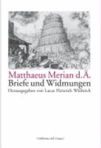 Matthaeus Merian d. Ä. - Briefe und Widmungen - Briefe und Widmungen.