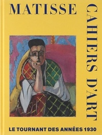 Matthew Affron et Cécile Debray - Matisse : cahiers d'art - Le tournant des années 1930.