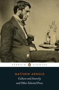 Matthew Arnold et P. Keating - Culture and Anarchy and Other Selected Prose.