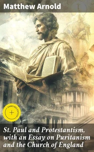 St. Paul and Protestantism, with an Essay on Puritanism and the Church of England