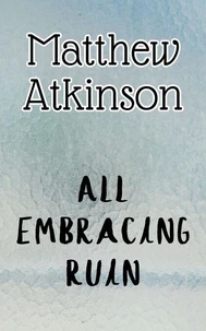 All Embracing Ruin