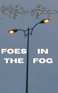 Foes in the Fog