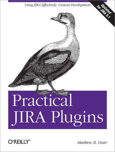 Matthew B. Doar - Practical JIRA Plugins - Using JIRA Effectively: Custom Development.