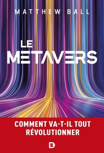 Le métavers. Comment va-t-il tout révolutionner