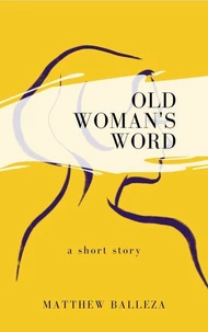 Old Woman's Word: a short story
